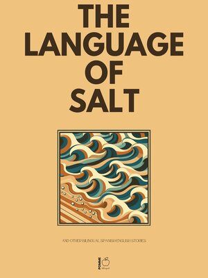 cover image of The Language of Salt and Other Bilingual Spanish-English Stories